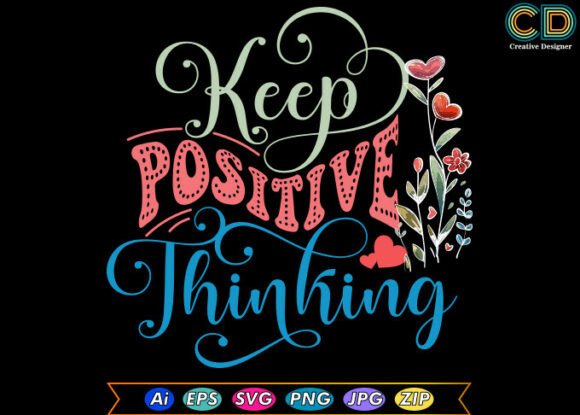 The Art of Keep Positive Thinking Sublimation: Transforming Mindset Into Creative Mastery