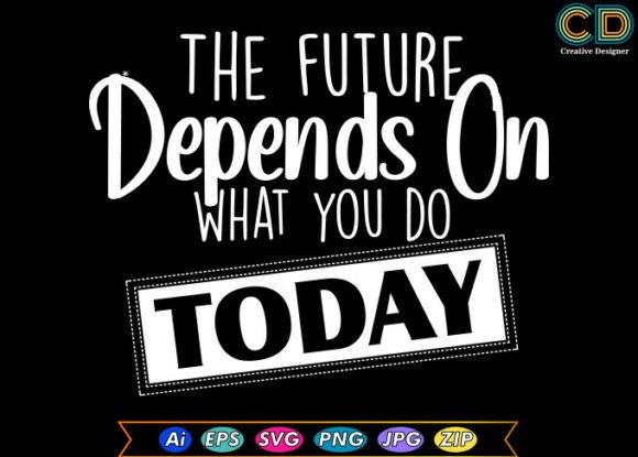The Future Depends on What You Do Today